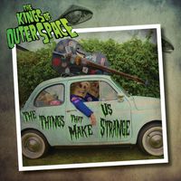 The Kings Of Outer Space - The Things That Make Us Strange (Explicit)