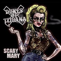 Dukes Of Tijuana - Scary Mary (Explicit)