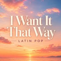 Firelight Records - I Want It That Way - Latin Pop