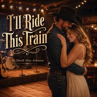 David Alan Johnson - I'll Ride This Train (New Country)