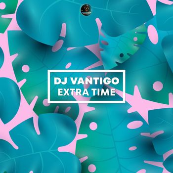 DJ VANTIGO - Extra Time