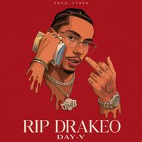 DAY-V - Rip Drakeo (Explicit)