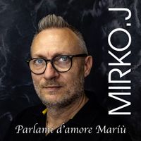 Mirko - PARLAMI D'AMORE MARIU'