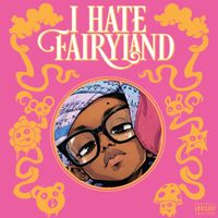AK - I HATE FAIRYLAND (Explicit)