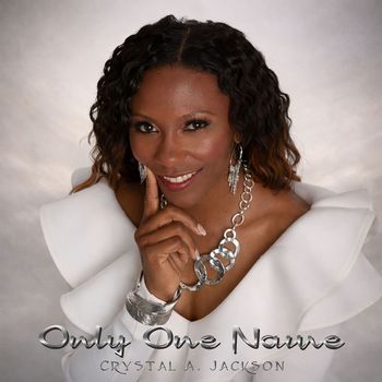 Crystal A Jackson - Only One Name