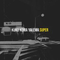 super - Kuku Koma Yalewa