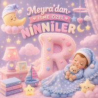 Meyra - Meyra'dan İsme Özel Ninniler (R Harfi)
