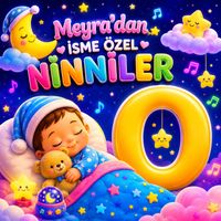 Meyra - Meyra'dan İsme Özel Ninniler (O Harfi)