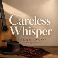 Firelight Records - Careless Whisper - Flamenco