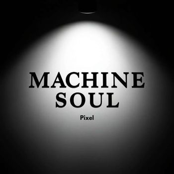 Pixel - Machine Soul