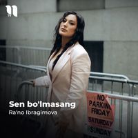 Ra'no Ibragimova - Sen bo'lmasang