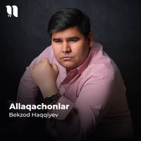 Bekzod Haqqiyev - Allaqachonlar