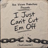 Ace Visionz Productions - I Just Can't Cut Em Off (Instrumental)