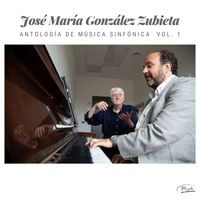 José María González Zubieta - José María González Zubieta: Antología de Música sinfónica, Vol. 1