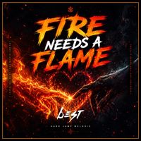 BEST - Fire Needs A Flame (Explicit)