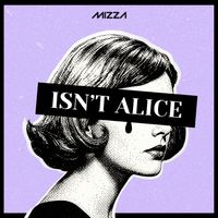 MIZZA - ISN'T ALICE