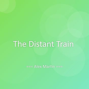Alex Martin - The Distant Train