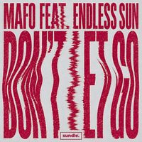 Mafo - Don't Let Go (feat. Endless Sun)