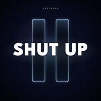 Kastuvas - Shut Up