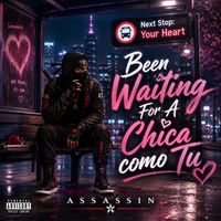 Assassin - Been Waiting For A Chica como Tu (Explicit)