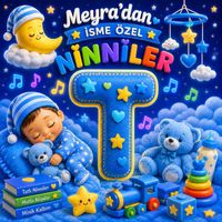 Meyra - Meyra'dan İsme Özel Ninniler (T Harfi)