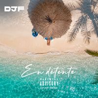 DJF - En Détente  (Explicit)