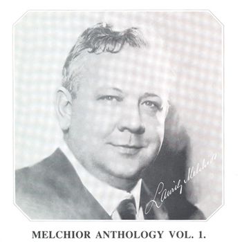 Lauritz Melchior - Melchior Anthology, Vol. 1