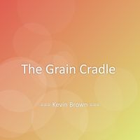 Kevin Brown - The Grain Cradle