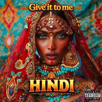 HINDI - Give it to me