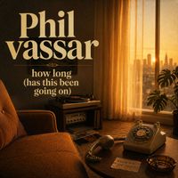 Phil Vassar - How Long (Has This Been Going On)