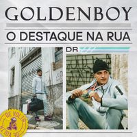 DR - GOLDENBOY - O DESTAQUE NA RUA (Explicit)