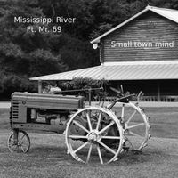 Mississippi River - Small Town Mind