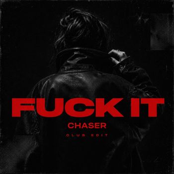 CHASER - Fuck It (Explicit)