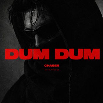 CHASER - Dum Dum
