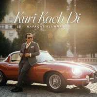 Rafaqat Ali Khan - Kuri Kach Di