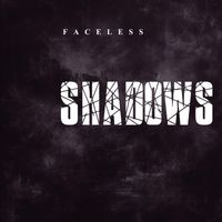 Faceless - Shadows