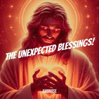 Ambrose - The Unexpected Blessings!