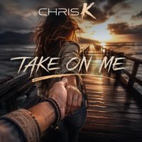 ChrisK - Take on Me