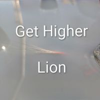 Lion - Get Higher (Explicit)