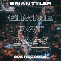 BRIAN TYLER - Gimme Dat Bass
