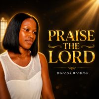 Dorcas Brahms - Praise the Lord