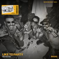 Restricted - LIKE TO PARTY