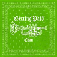 Chan - Getting Paid