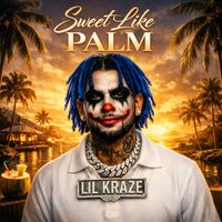 Lil Kraze - Sweet Like Palm