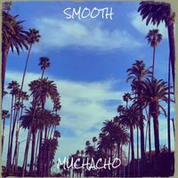 MUCHACHO - SMOOTH (Explicit)
