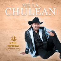 Raul Ortega y Su Banda Arre - Me La Chulean