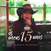 Roberta Miranda - Os meus 15 anos (Ao Vivo)