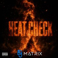 DJ Matrix - Heat Check (Explicit)