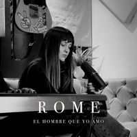ROME - El Hombre que Yo Amo