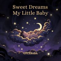 UFCEBABA - Sweet Dreams My Little Baby